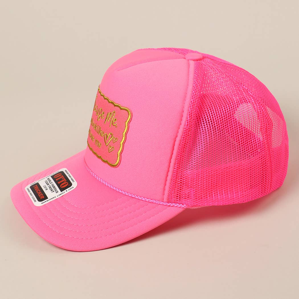 Excuse Me You Look Like You Love Me Letter Trucker Hat