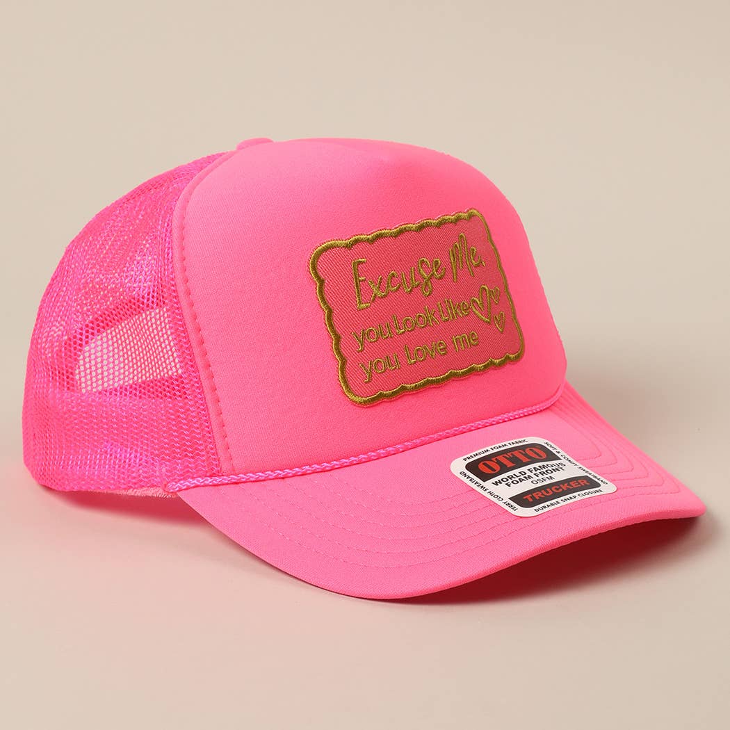 Excuse Me You Look Like You Love Me Letter Trucker Hat